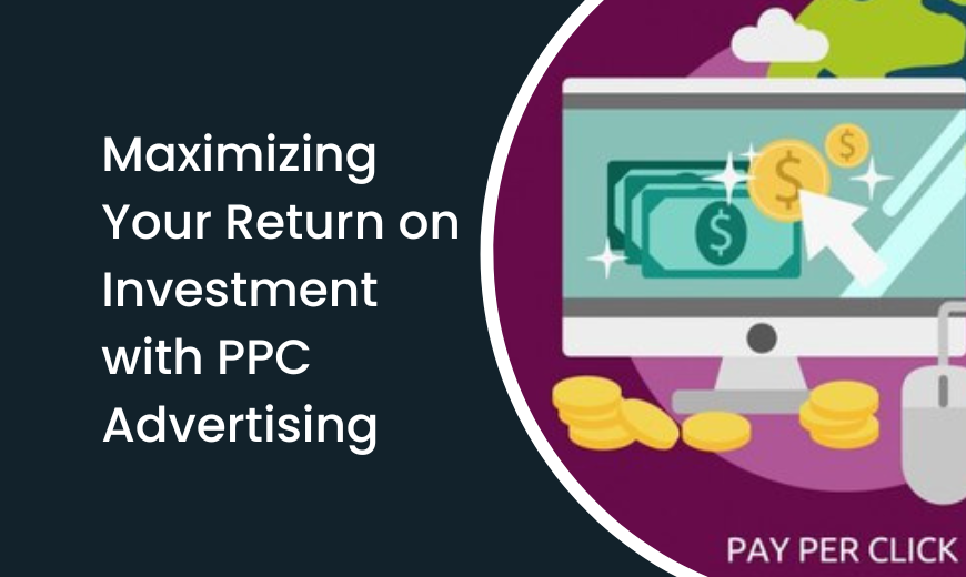 Maximizing-Your-Return-on-Investment-with-PPC-Advertising