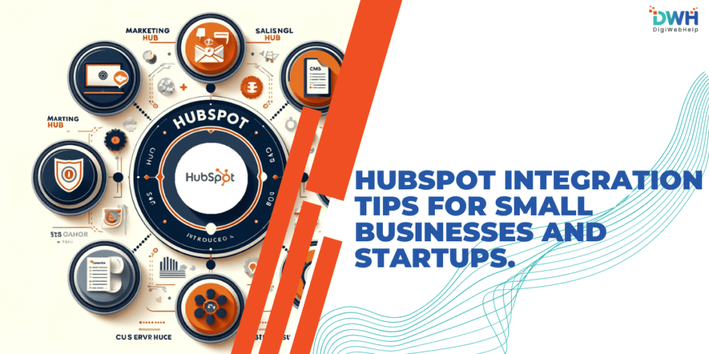 HubSpot Integration Tips for Small Businesses and Startups.