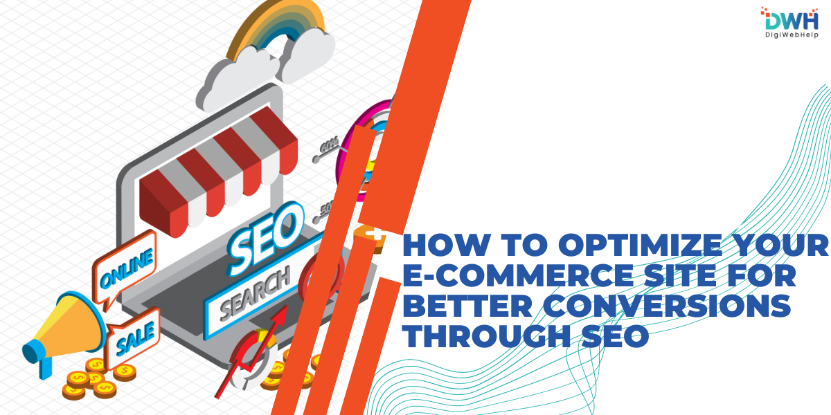 Optimizing e-commerce site for better conversions through SEO strategies