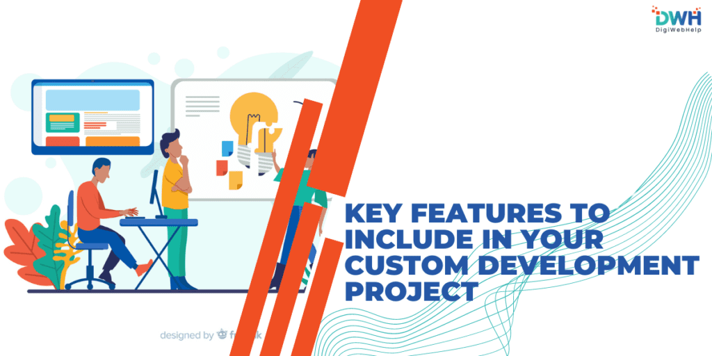 Key Features to Include in a Custom Development Project