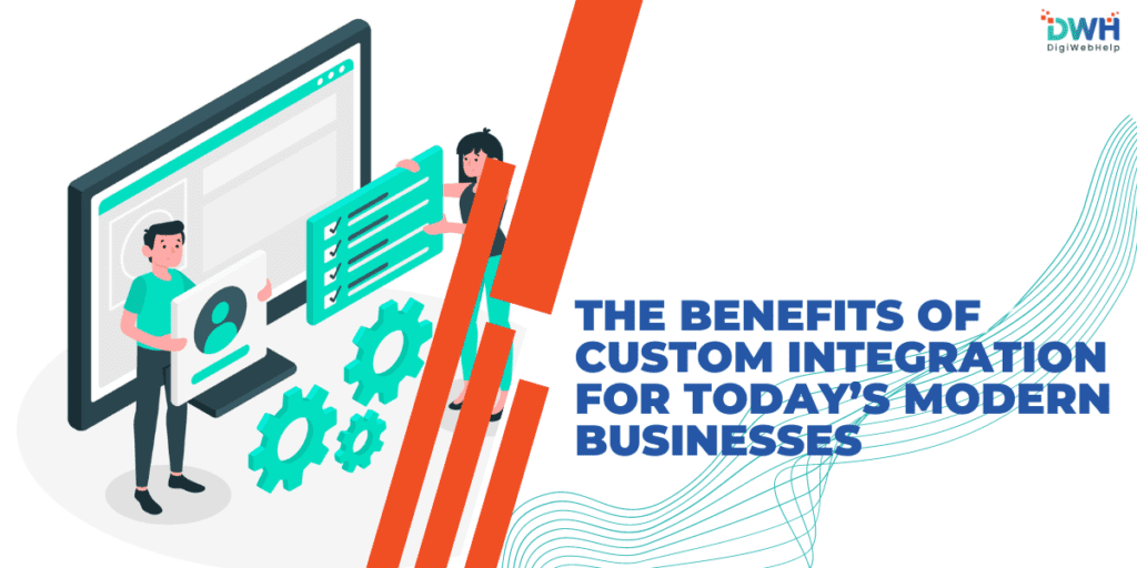 Benefits of Custom Integration