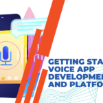 Voice App Development Tools and Platforms